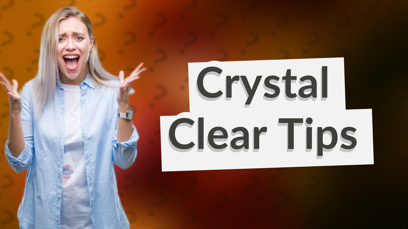 Crystal Clear Tips