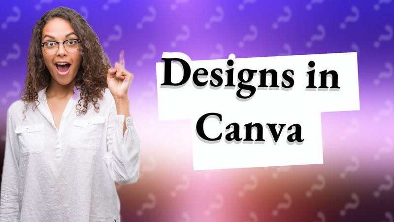 Designs in Canva