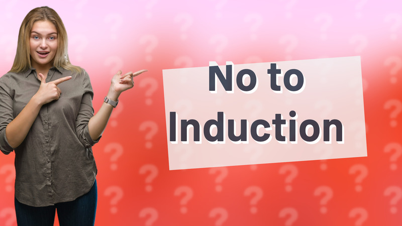 No to Induction