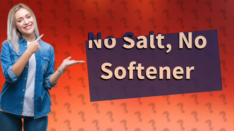 No Salt, No Softener