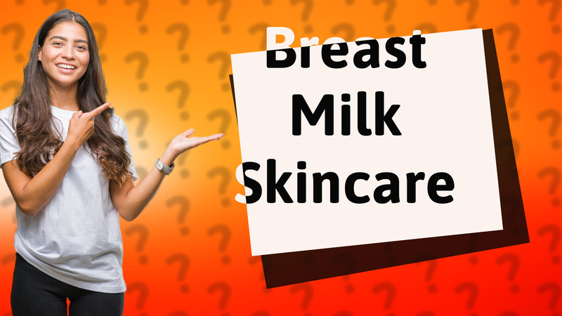 Breast Milk Skincare
