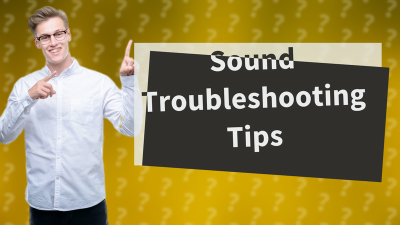Sound Troubleshooting Tips