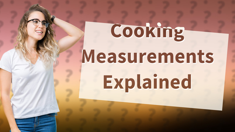 Cooking Measurements Explained