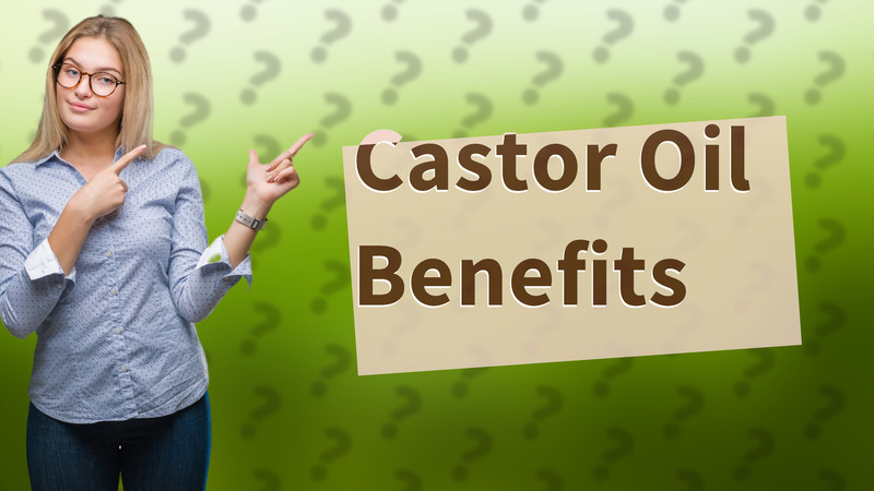 Castor Oil Benefits