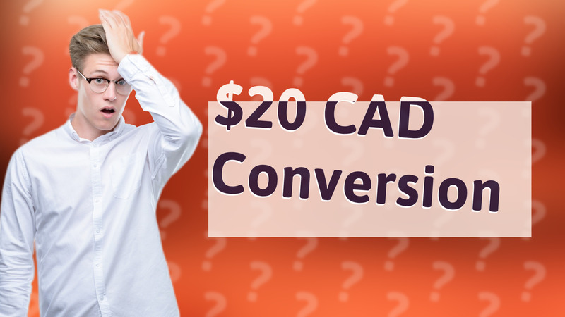 $20 CAD Conversion