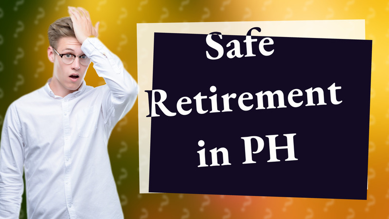 Safe Retirement in PH