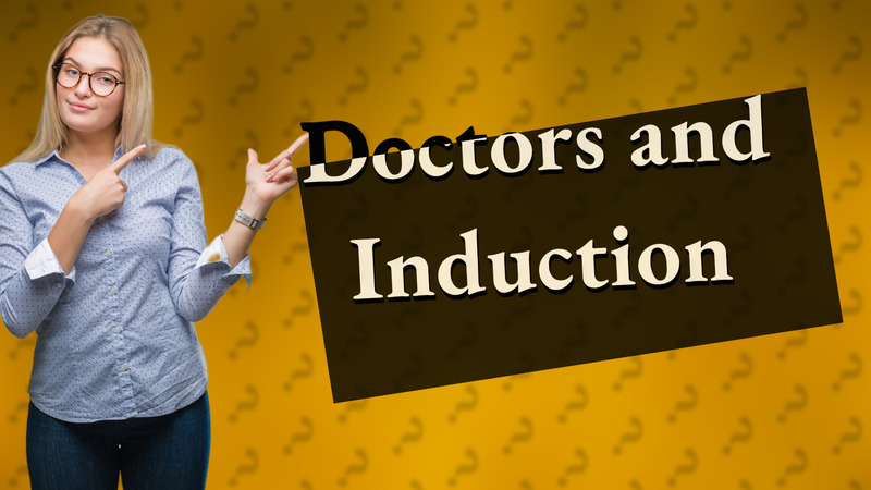 Doctors and Induction