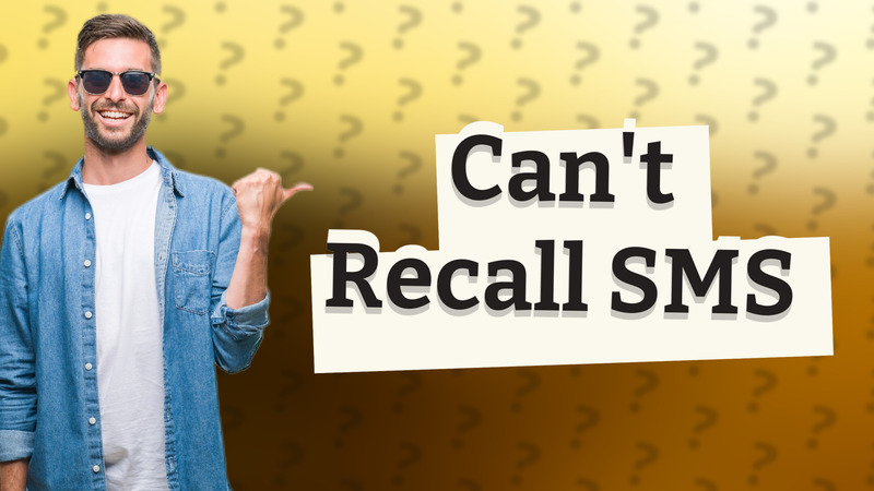 Can't Recall SMS