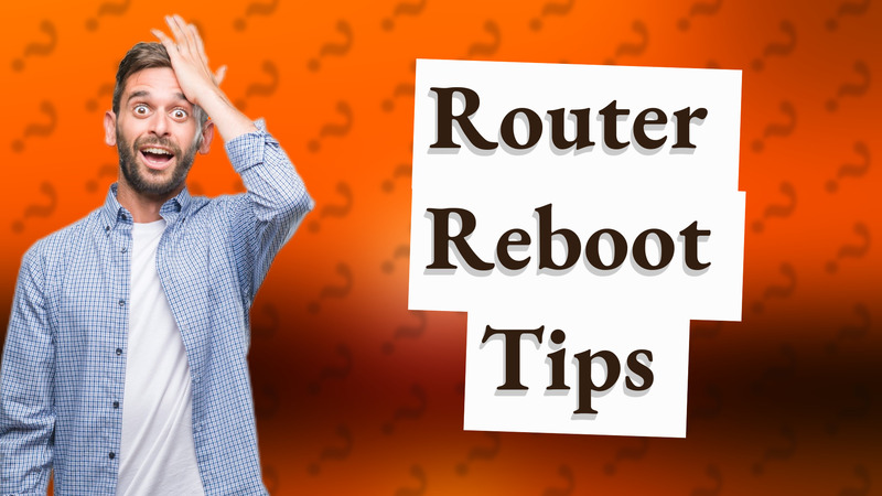 Router Reboot Tips