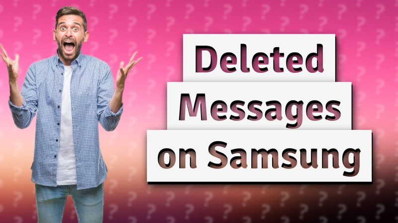 Deleted Messages on Samsung