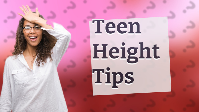 Teen Height Tips