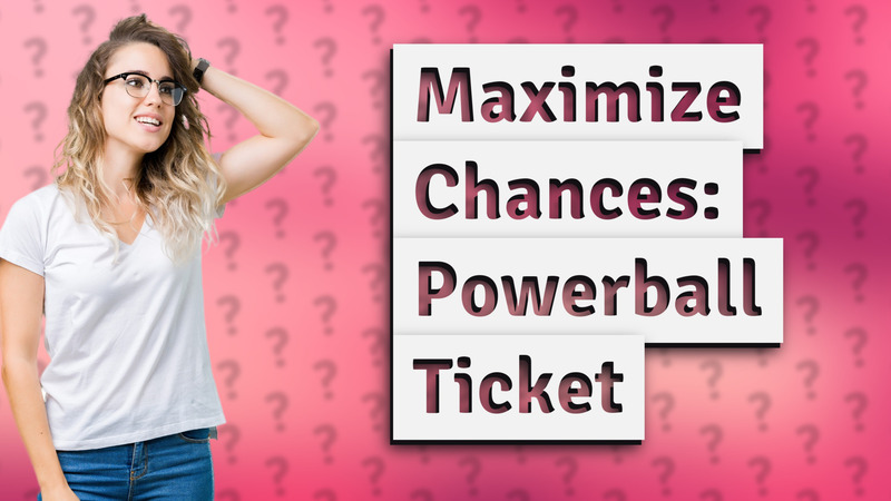 Maximize Chances: Powerball Ticket