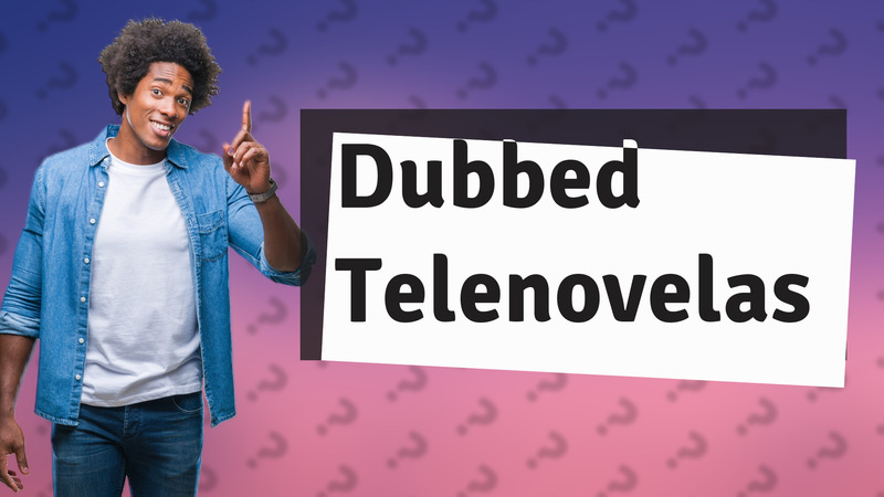 Dubbed Telenovelas
