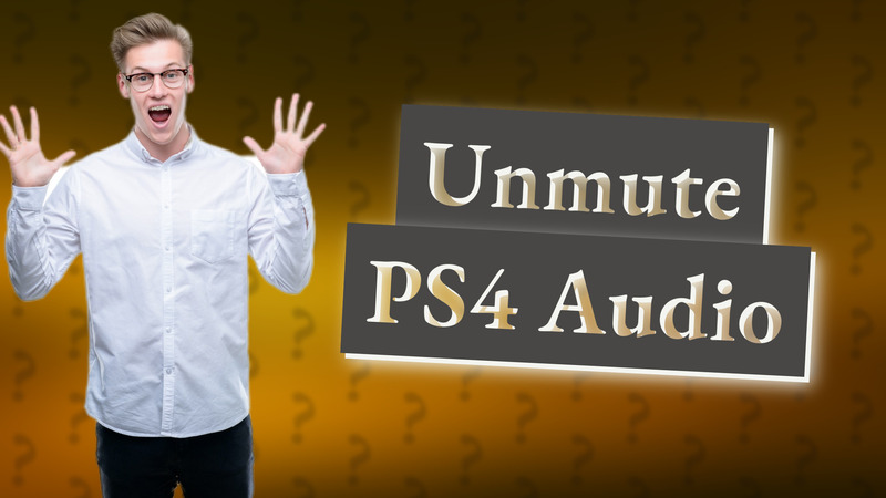 Unmute PS4 Audio