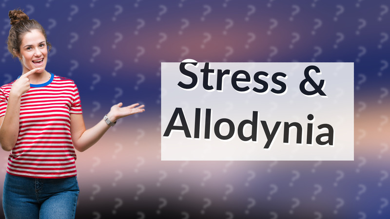Stress & Allodynia