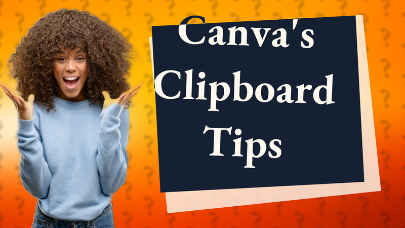 Canva's Clipboard Tips