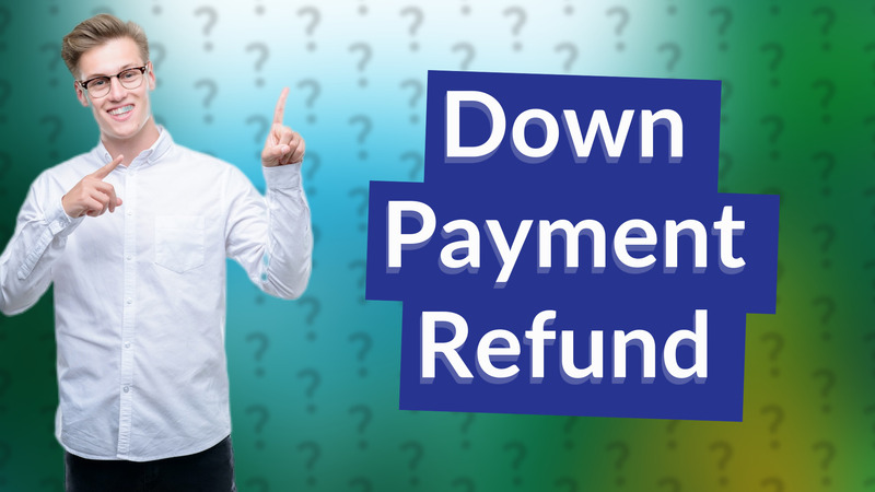 Down Payment Refund