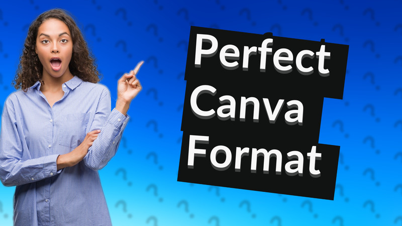Perfect Canva Format