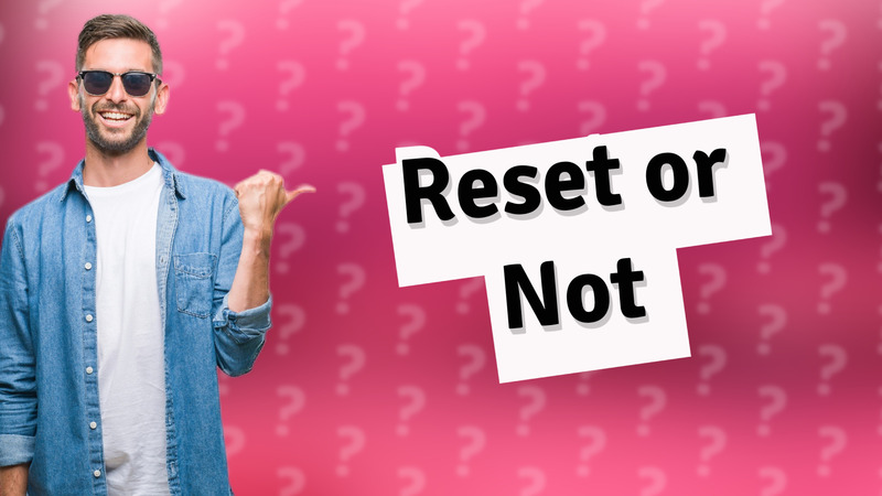 Reset or Not