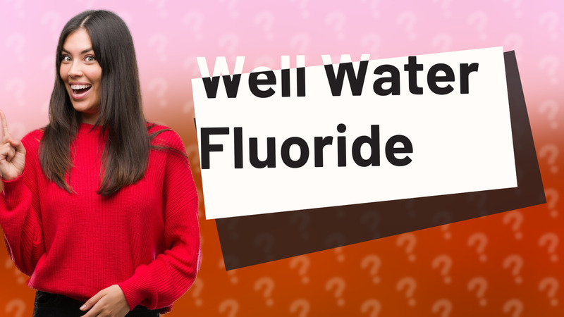 Well Water Fluoride