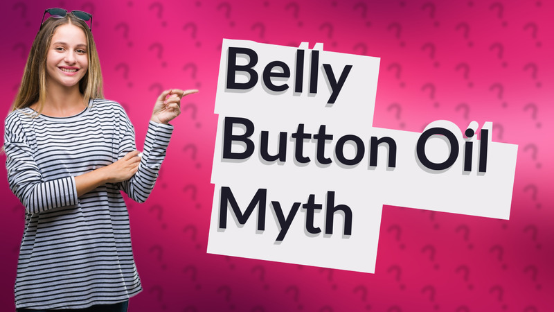 Belly Button Oil Myth