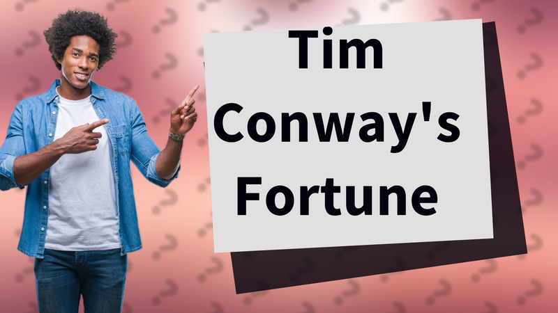 Tim Conway's Fortune