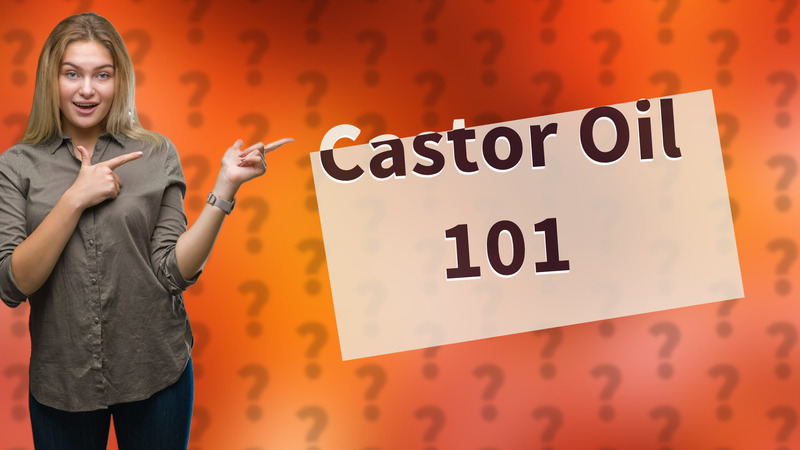 Castor Oil 101