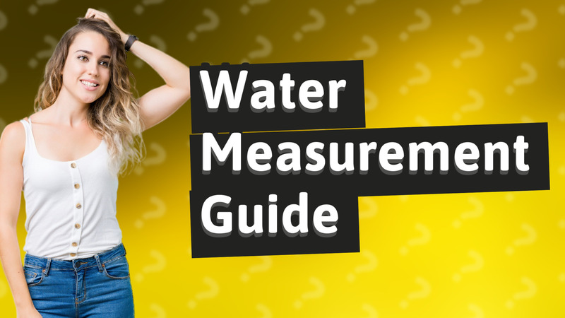 Water Measurement Guide