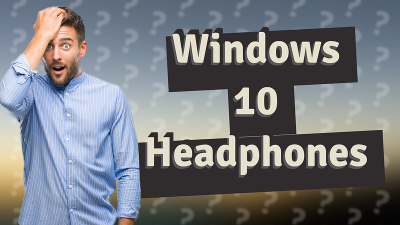 Windows 10 Headphones