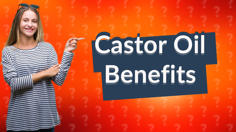 Castor Oil Benefits