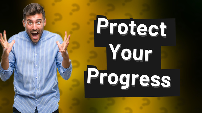 Protect Your Progress