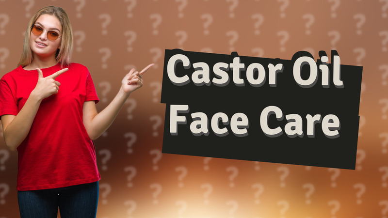 Castor Oil Face Care