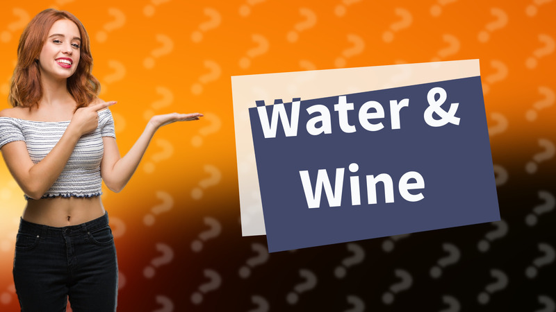 Water & Wine
