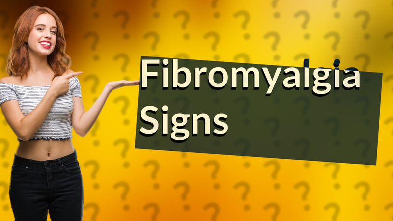 Fibromyalgia Signs
