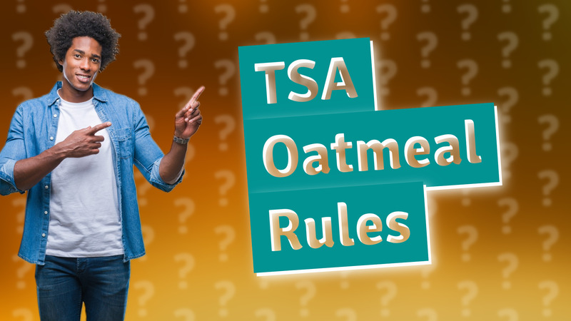 TSA Oatmeal Rules