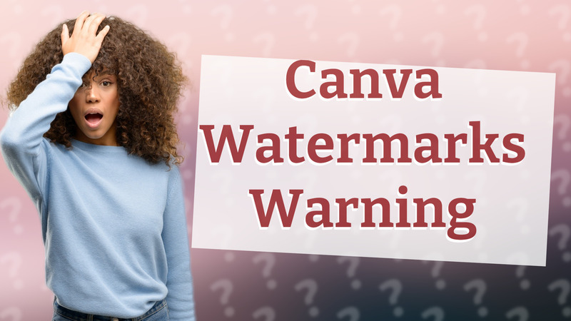 Canva Watermarks Warning