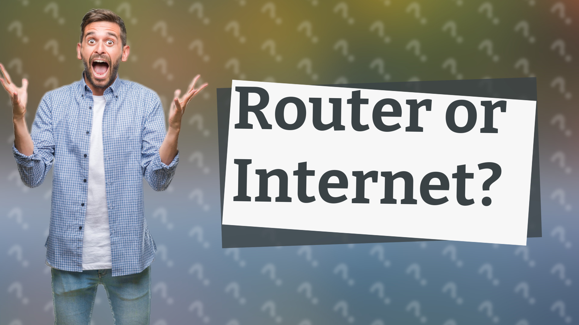 Router or Internet?