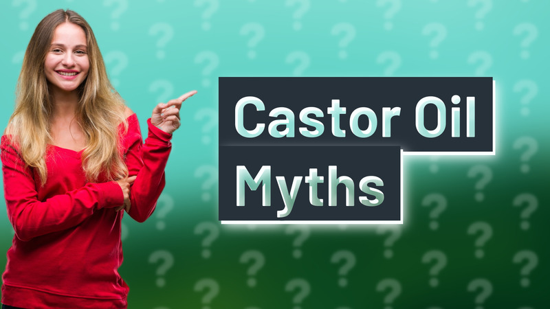 Castor Oil Myths