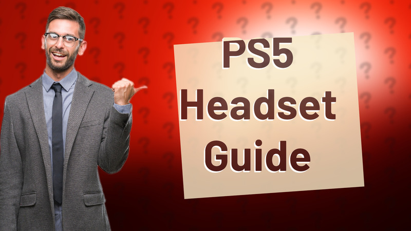 PS5 Headset Guide
