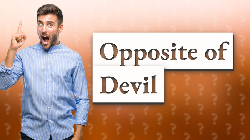 Opposite of Devil