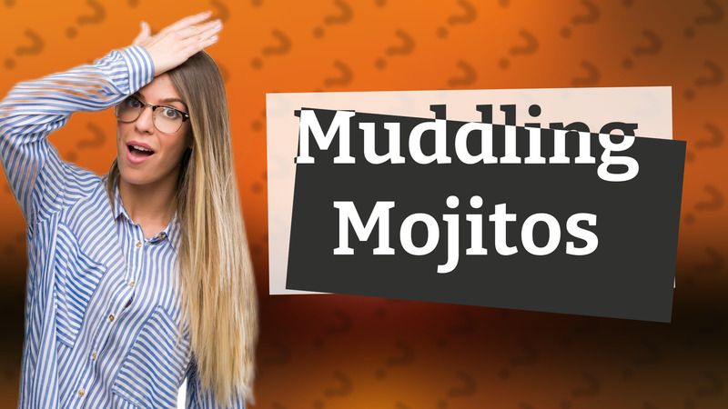Muddling Mojitos