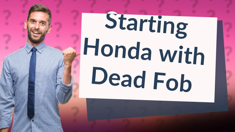 Starting Honda with Dead Fob