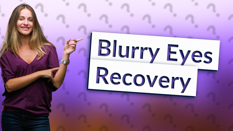Blurry Eyes Recovery
