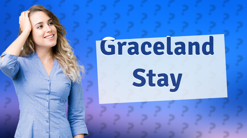Graceland Stay