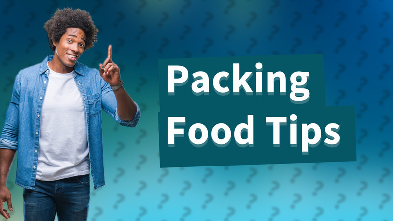 Packing Food Tips