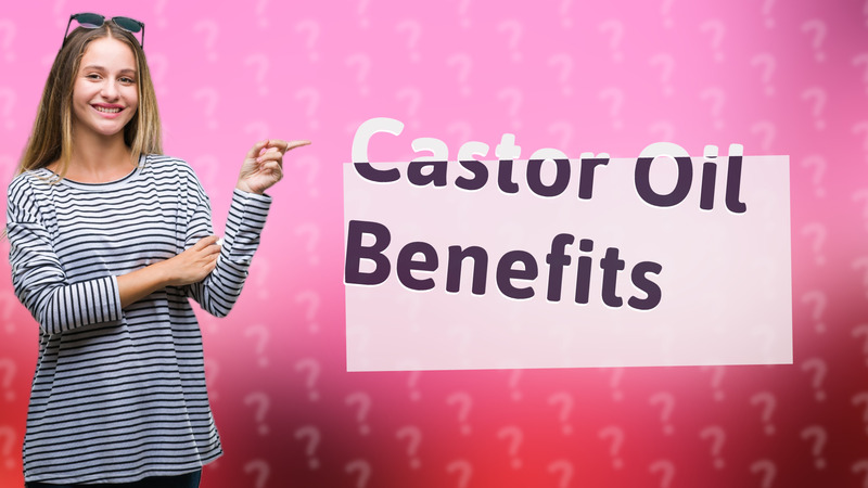 Castor Oil Benefits