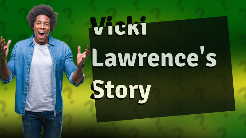Vicki Lawrence's Story