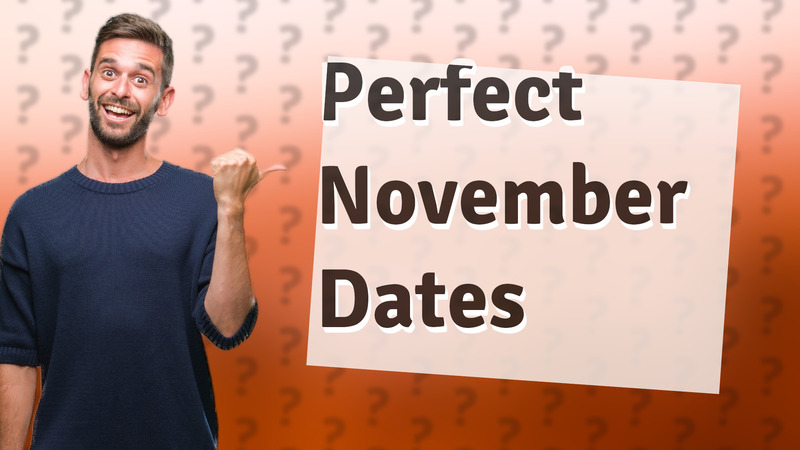 Perfect November Dates