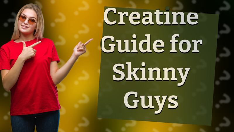 Creatine Guide for Skinny Guys