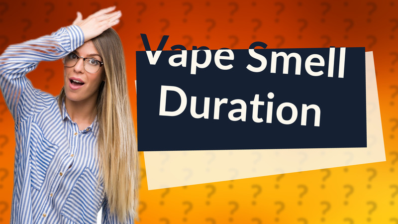Vape Smell Duration